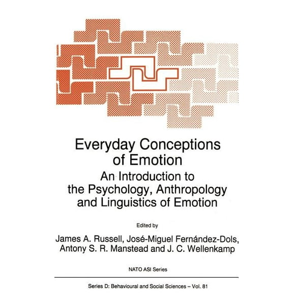 NATO Science Series D: Everyday Conceptions of Emotion: An Introduction to the Psychology, Anthropology and Linguistics of Emotion, Book 81, (Hardcover)