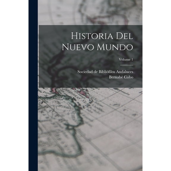 Historia Del Nuevo Mundo; Volume 1, (Paperback)