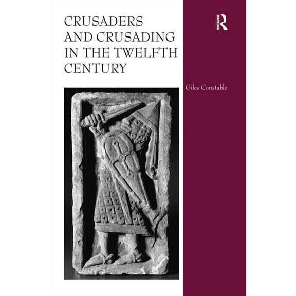 Crusaders and Crusading in the Twelfth Century, (Paperback)
