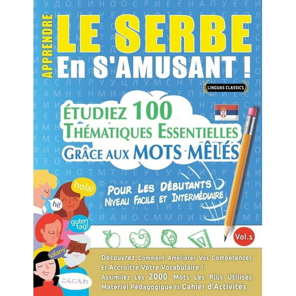 Apprendre Le Serbe En s'Amusant - Pour Les DÃ©butants: Niveau Facile Et IntermÃ©diaire - Ãtudiez 100 ThÃ©matiques Esse, (Paperback)