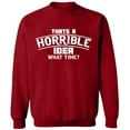 thumbnail image 2 of OXI Crewneck Sweatshirt - Horrible Idea Time, Basic Casual Sweatshirts for Men's and Women Fleece Sweatshirt Long Sleeve - Antiquee Cherry Small, 2 of 2