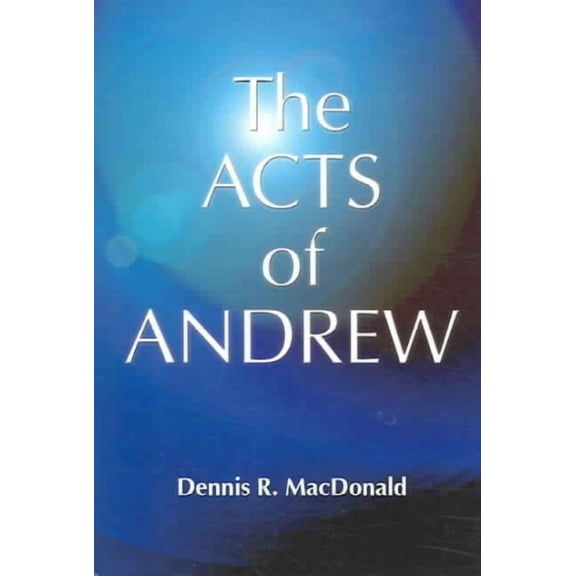 Acts of Andrew: Early Christian Apocrypha (Paperback)