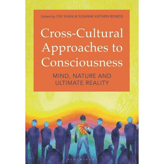 Cross-Cultural Approaches to Consciousness: Mind, Nature, and Ultimate Reality, (Hardcover)