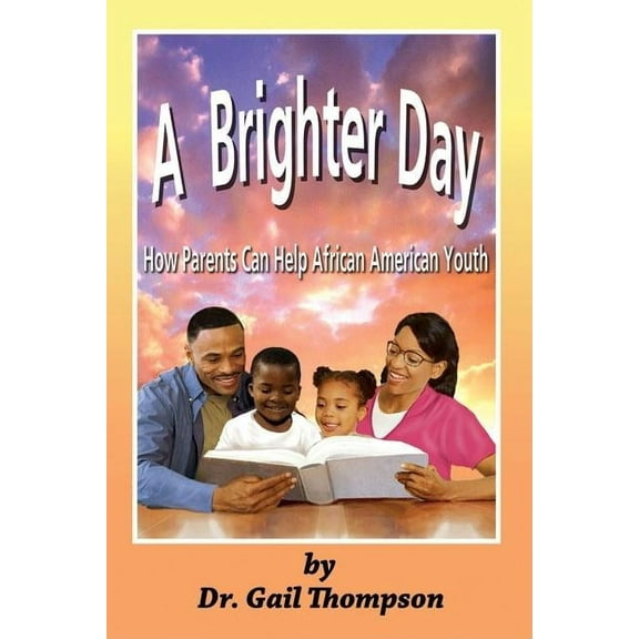 A Brighter Day : How Parents Can Help African American Youth (Paperback)