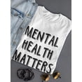 thumbnail image 3 of Mental Health Matters T-Shirt Women -Smartprints Designs, Female 4X-Large, 3 of 4