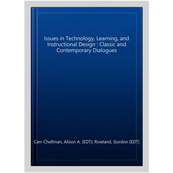 Pre-Owned Issues in Technology, Learning, and Instructional Design : Classic and Contemporary Dialogues