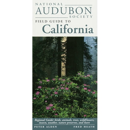 National Audubon Society Field Guide to California : Regional Guide: Birds, Animals, Trees, Wildflowers, Insects, Weather, Nature Pre serves, and (Best Weather In California)