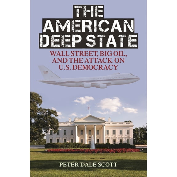Pre-Owned The American Deep State: Wall Street, Big Oil, and the Attack on U.S. Democracy (War and Peace Library) (Hardcover) 1442214244 9781442214248