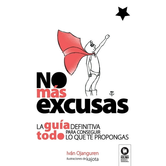 No más excusas: La guía definitiva para conseguir todo lo que te propongas (Paperback)