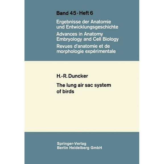 Advances in Anatomy, Embryology and Cell The Lung Air Sac System of Birds: A Contribution to the Functional Anatomy of the Respiratory Apparatus, Book 45, (Paperback)
