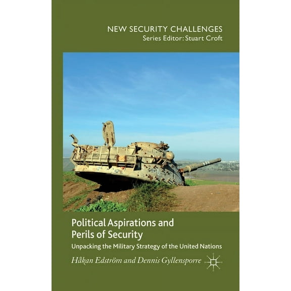 New Security Challenges Political Aspirations and Perils of Security: Unpacking the Military Strategy of the United Nations, (Paperback)