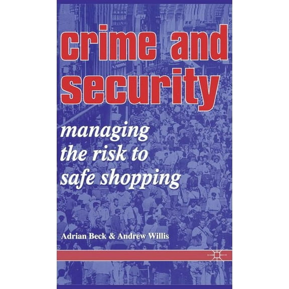Crime and Security: Managing the Risk to Safe Shopping (Hardcover)