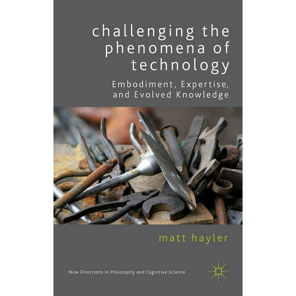 New Directions in Philosophy and Cogniti Challenging the Phenomena of Technology, (Hardcover)