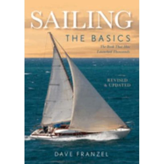 Pre-Owned Sailing: The Basics: The Book That Has Launched Thousands (Paperback) 1493029800 9781493029808