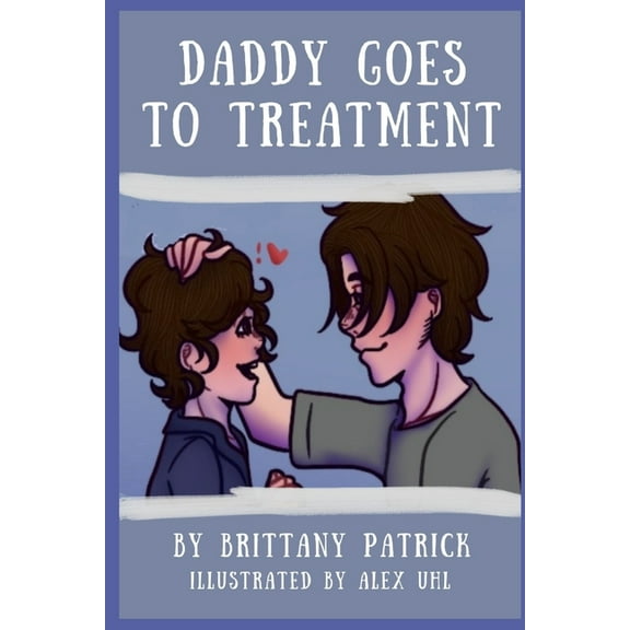 Daddy Goes to Treatment, (Paperback)