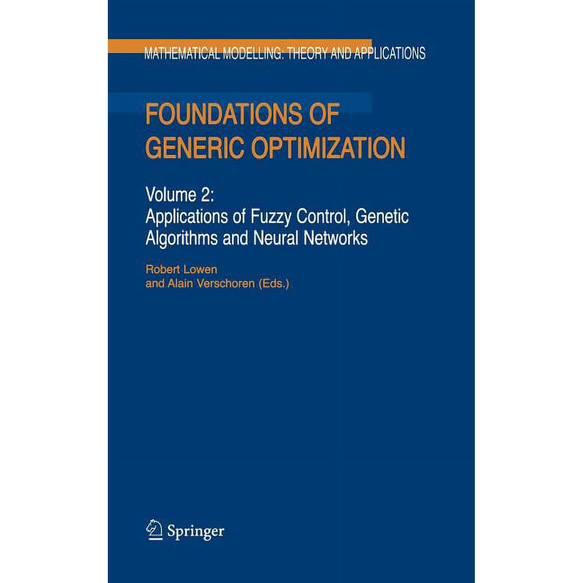 Mathematical Modelling: Theory and Appli Foundations of Generic Optimization: Volume 2: Applications of Fuzzy Control, Genetic Algorithms and Neural Networks, Book 24, (Hardcover)