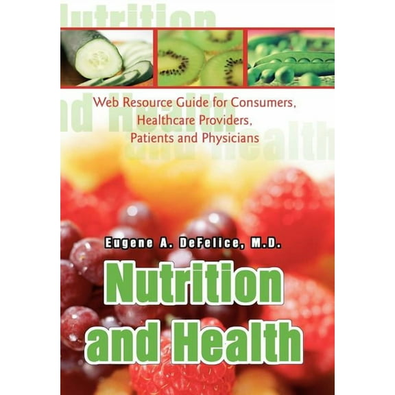 Nutrition and Health : Web Resource Guide for Consumers, Healthcare Providers, Patients and Physicians (Hardcover)
