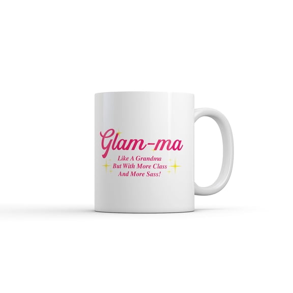 Glam Ma Like A Grandma But With More Class and More Sass Mug Funny Sarcastic Graphic Novelty Coffee Cup