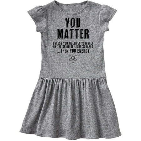

Inktastic YOU MATTER unless You re Energy Gift Toddler Girl Dress