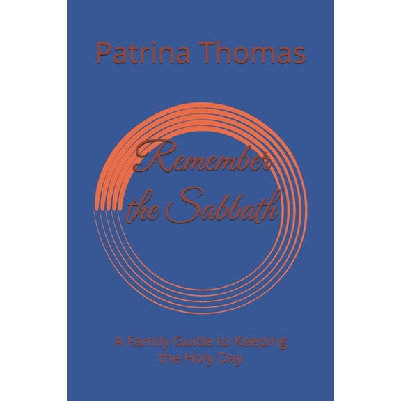 Remember the Sabbath: A Family Guide to Keeping the Holy Day, (Paperback)