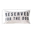 thumbnail image 2 of Creative Co-Op Cotton Lumbar Pillow with "Reserved For The Dog" Design, Natural and Black, 2 of 4
