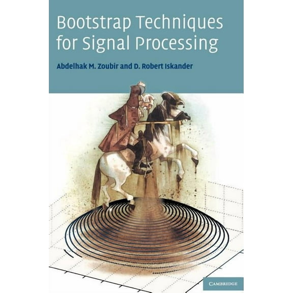Bootstrap Techniques for Signal Processing, (Hardcover)