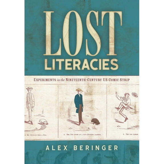 Studies in Comics and Cartoons Lost Literacies: Experiments in the Nineteenth-Century Us Comic Strip, (Paperback)