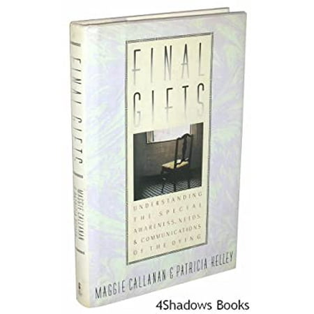 Final Gifts: Understanding the Special Awareness, Needs, and Communications of the Dying, Pre-Owned (Hardcover)