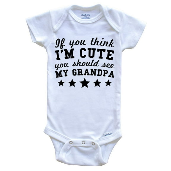 If You Think I'm Cute You Should See My Grandpa Funny Baby Bodysuit - Grandchild Baby Bodysuit, 0-3 Months White