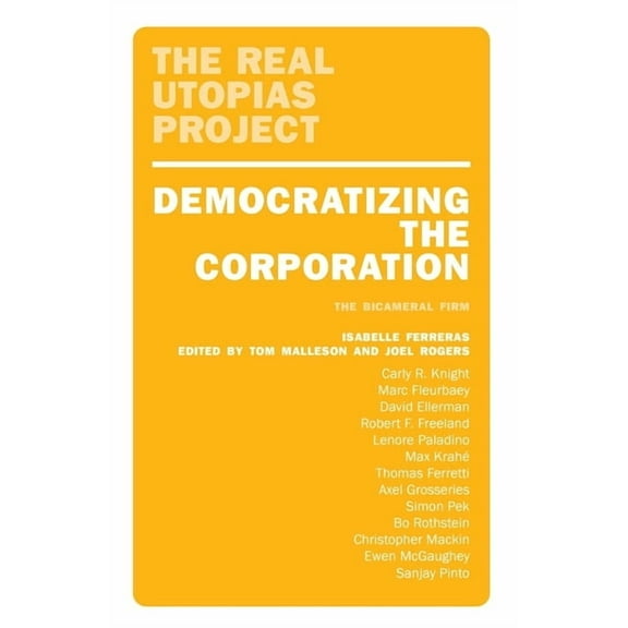 Democratizing the Corporation: The Bicameral Firm and Beyond, (Paperback)