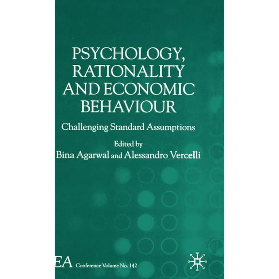 International Economic Association Psychology, Rationality and Economic Behaviour: Challenging Standard Assumptions, (Hardcover)