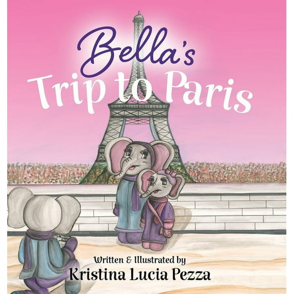 The Bella Lucia Bella's Trip to Paris: The Bella Lucia Series, Book 7, (Hardcover)