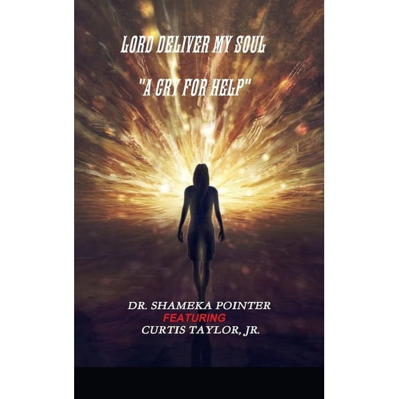 Lord Deliver My Soul "A Cry for Help" (Hardcover)