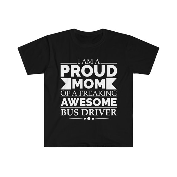 Proud Mom of an awesome Bus Driver Unisex T-shirt S-3XL Mother's Day