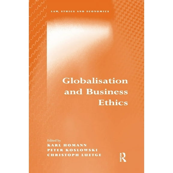 Law, Ethics and Economics Globalisation and Business Ethics, (Paperback)