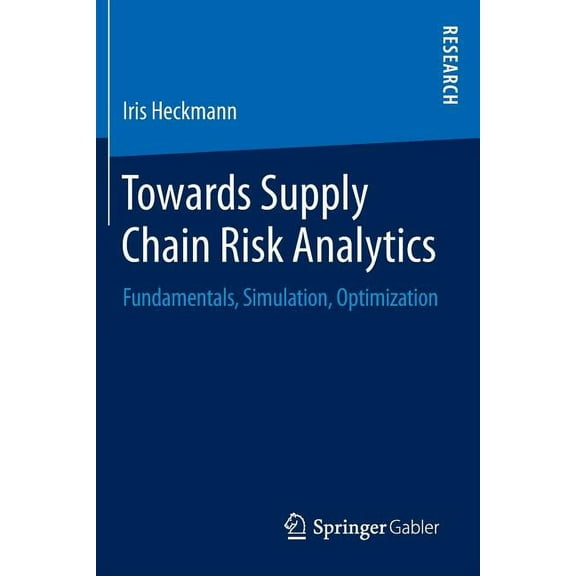 Towards Supply Chain Risk Analytics: Fundamentals, Simulation, Optimization, (Paperback)