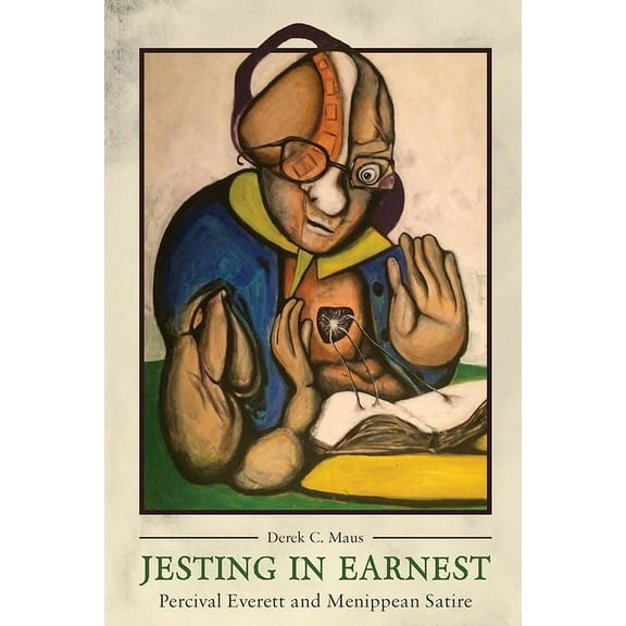 Jesting in Earnest: Percival Everett and Menippean Satire, (Hardcover)