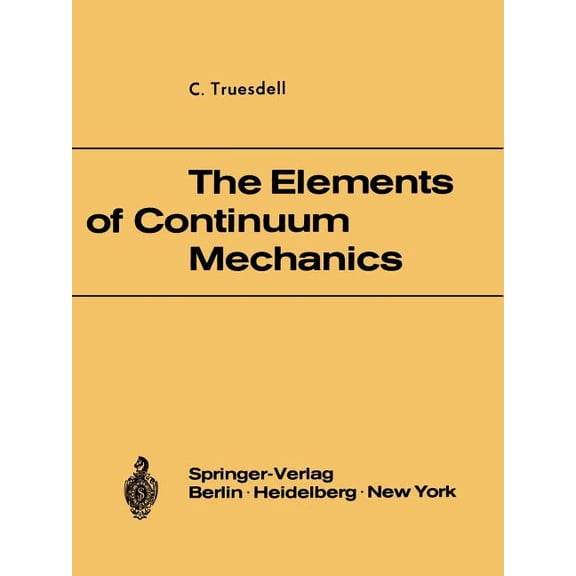 The Elements of Continuum Mechanics: Lectures Given in August - September 1965 for the Department of Mechanical and Aero, (Paperback)