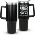thumbnail image 2 of Gifts for Men, 40 oz Tumbler with Handle and Straw - It''s Weird Being The Same Age As Old People - Birthday Gifts for Him, Husband, Grandpa, Dad, Father -Husband Him 40th 50th 60th 70th, 2 of 6