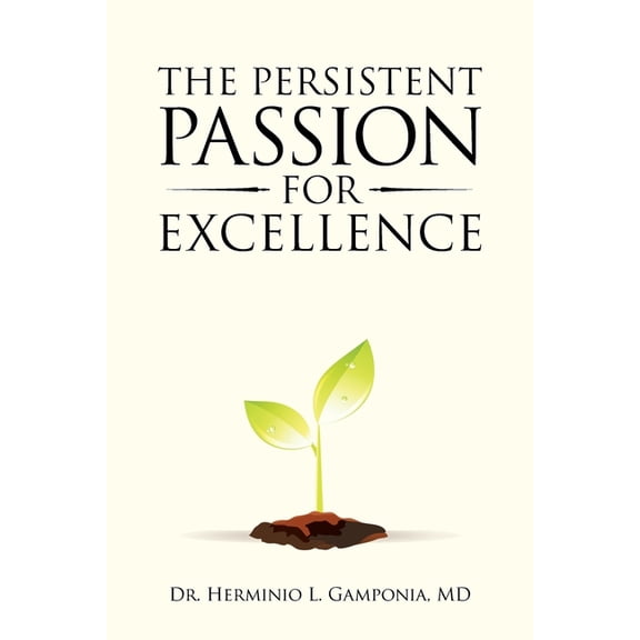 The Persistent Passion for Excellence, (Paperback)