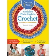 Creative Kids: Creative Kids Complete Photo Guide to Crochet (Paperback)