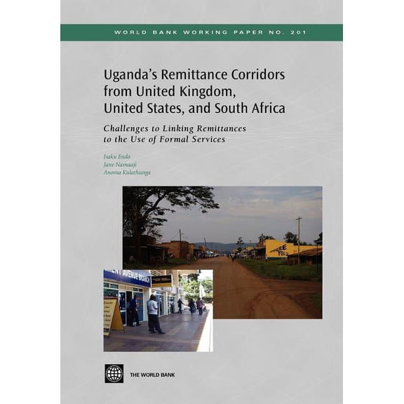 World Bank Working Papers Uganda's Remittance Corridors from United Kingdom, United States and South Africa: Challenges to Linking Remittances to , Book 201, (Paperback)