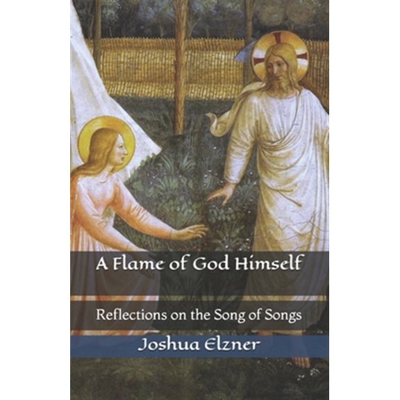 Pre-Owned A Flame of God Himself: Reflections on the Song of Songs (Paperback) 1099174201 9781099174209