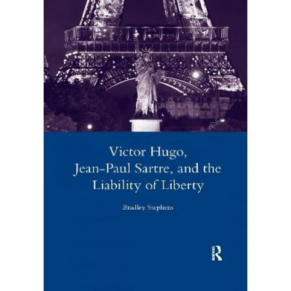 Victor Hugo, Jean-Paul Sartre, and the Liability of Liberty