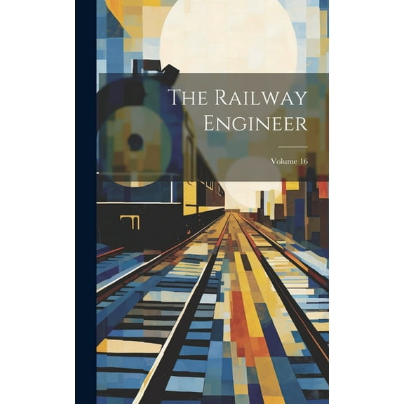The Railway Engineer; Volume 16 (Hardcover)