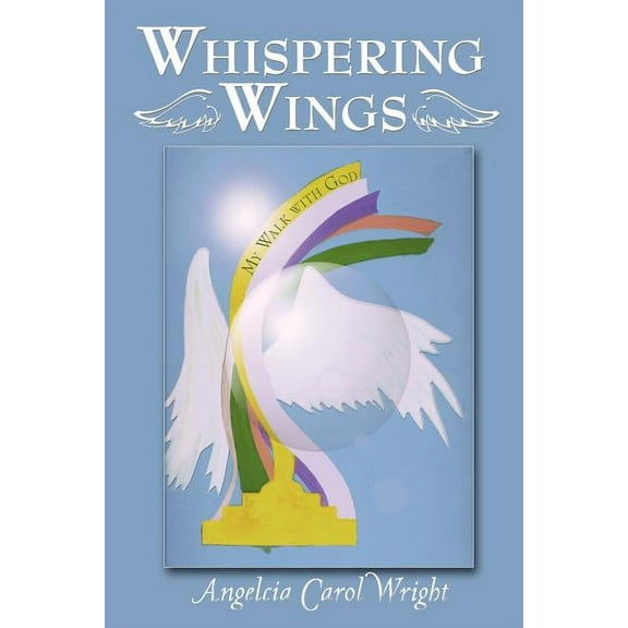 Whispering Wings: My Walk with God, (Paperback)