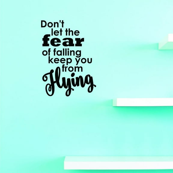 Custom Decals Don't Let The Fear Of Falling Keep You From Flying Wall Art Size: 10 X 20 Inches Color: Black
