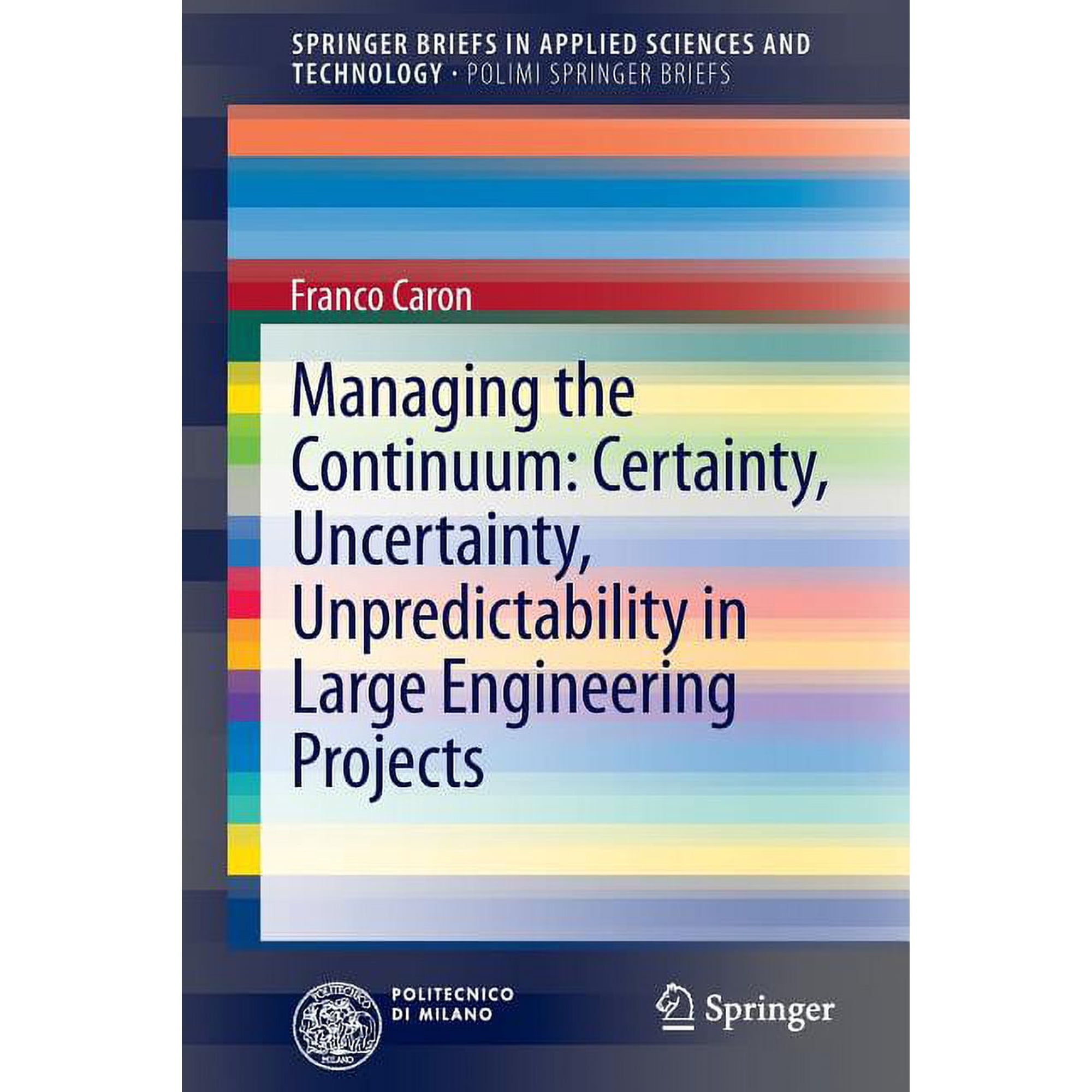 Managing the Continuum: Certainty Uncertainty Unpredictability in Large Engineering Projects (Paperback)