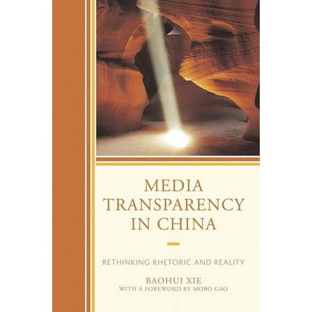 Media Transparency in China: Rethinking Rhetoric and Reality, (Paperback)