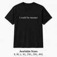 thumbnail image 4 of Veylor Haus Women's "I Could Be Meaner" Graphic, Short Sleeve Crewneck Tee, 4 of 8